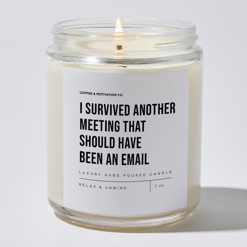 Candles - I Survived Another Meeting That Should Have Been An Email - Motivational - Coffee & Motivation Co.