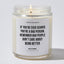 If you're ever scared you're a bad person, remember bad people don't care about being better - Motivational Luxury Candle