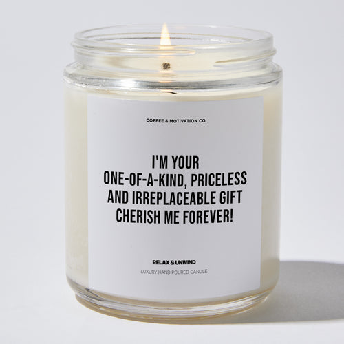 I'M Your One-of-a-kind, Priceless and Irreplaceable Gift Cherish Me Forever! - Mothers Day Luxury Candle
