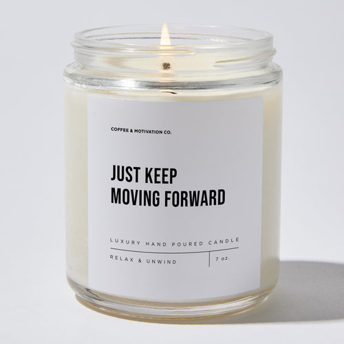 Candles - Just Keep Moving Forward - Motivational - Coffee & Motivation Co.