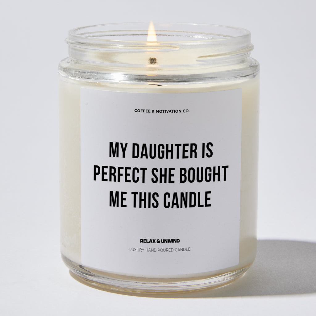Candles - My Daughter Is Perfect She Bought Me This Candle - Father's Day - Coffee & Motivation Co.