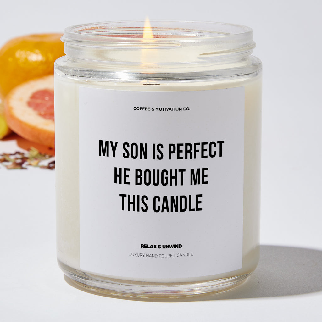 My Son Is Perfect He Bought Me This Candle - Father's Day Luxury Candle