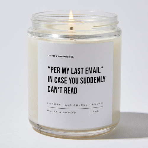Candles - Per My Last Email - In case you suddenly can't read - Coworker - Coffee & Motivation Co.