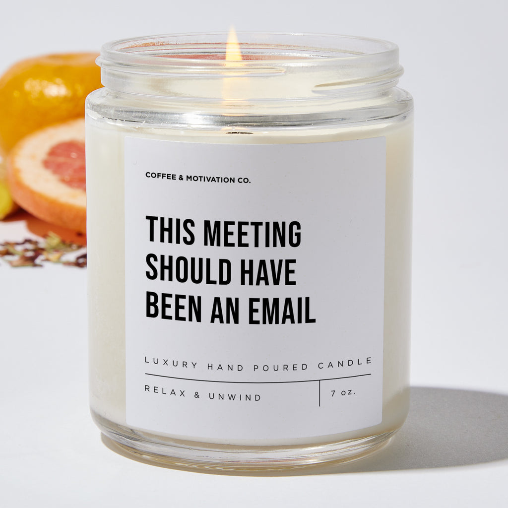 This Meeting Should Have Been An Email - Motivational Luxury Candle