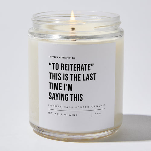 Candles - To Reiterate - This is the last time I'm saying this - Coworker - Coffee & Motivation Co.