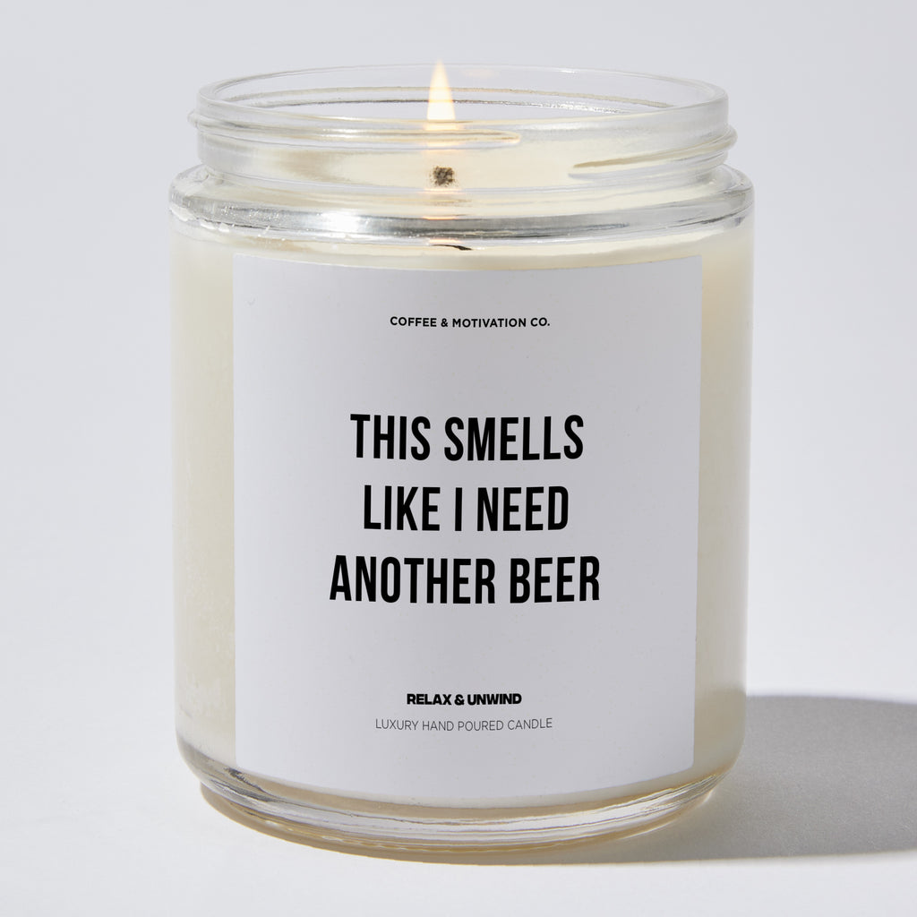 Candles - This Smells Like I Need Another Beer - Father's Day - Coffee & Motivation Co.