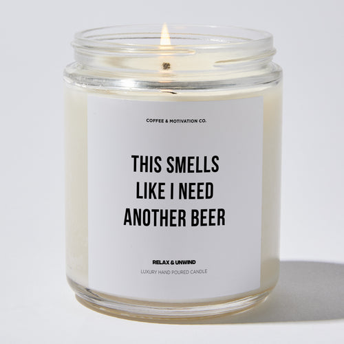 Candles - This Smells Like I Need Another Beer - Father's Day - Coffee & Motivation Co.