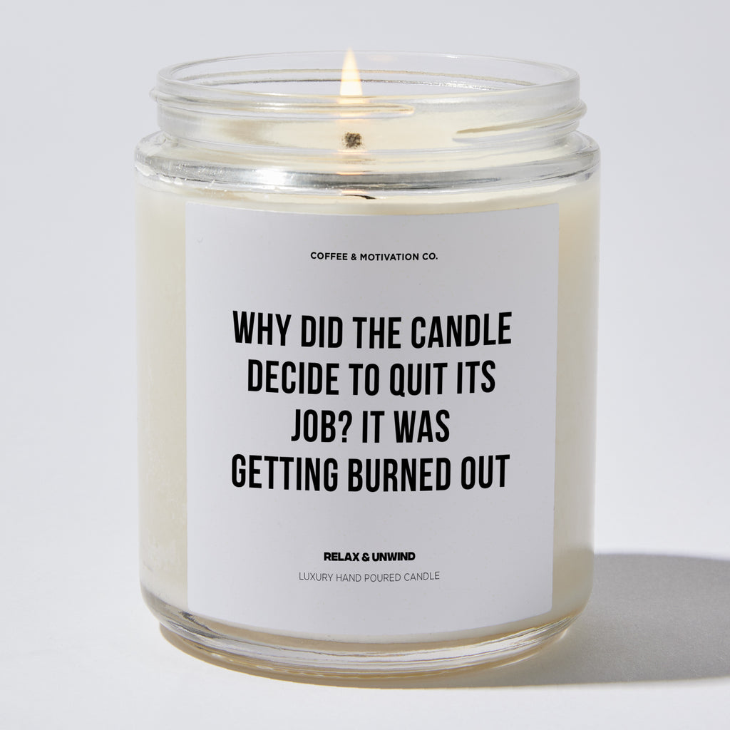 Candles - Why Did The Candle Decide To Quit Its Job? It Was Getting Burned Out - Father's Day - Coffee & Motivation Co.