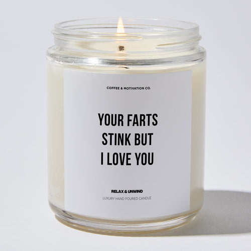 Candles - Your Farts Stink But I Love You - Father's Day - Coffee & Motivation Co.