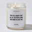 You still haven't met all of the people who are going to love you - Motivational Luxury Candle