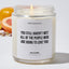 You still haven't met all of the people who are going to love you - Motivational Luxury Candle