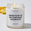 Sometimes you don't get what you want because you deserve better - Motivational Luxury Candle