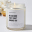 Be So Good They Can't Ignore You - Motivational Luxury Candle