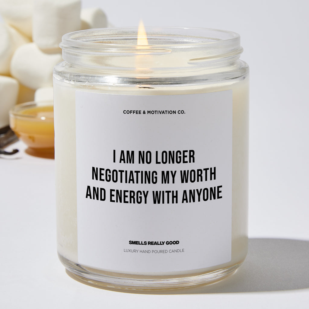 I am no longer negotiating my worth and energy with anyone - Motivational Luxury Candle