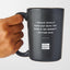 I Would Totally Hang Out With You Even if We Weren't Getting Paid - Matte Black Coffee Mug
