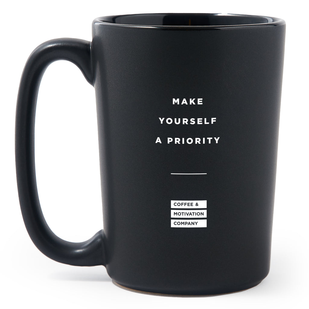 Matte Black Coffee Mugs - Make Yourself A Priority - Coffee & Motivation Co.