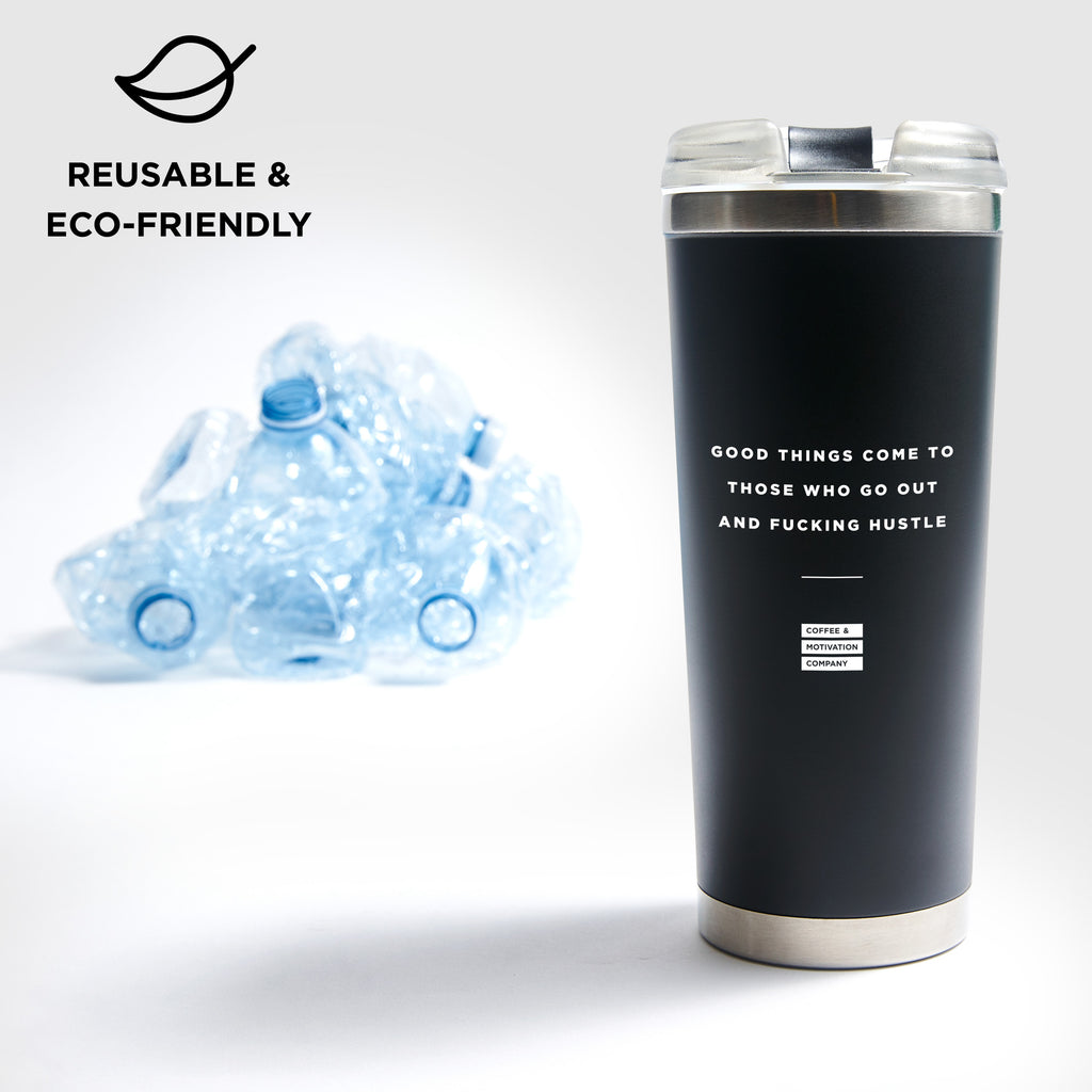 Good Things Come to Those Who Go Out and Fucking Hustle - 24oz Matte Black Motivational Travel Tumbler + Straw