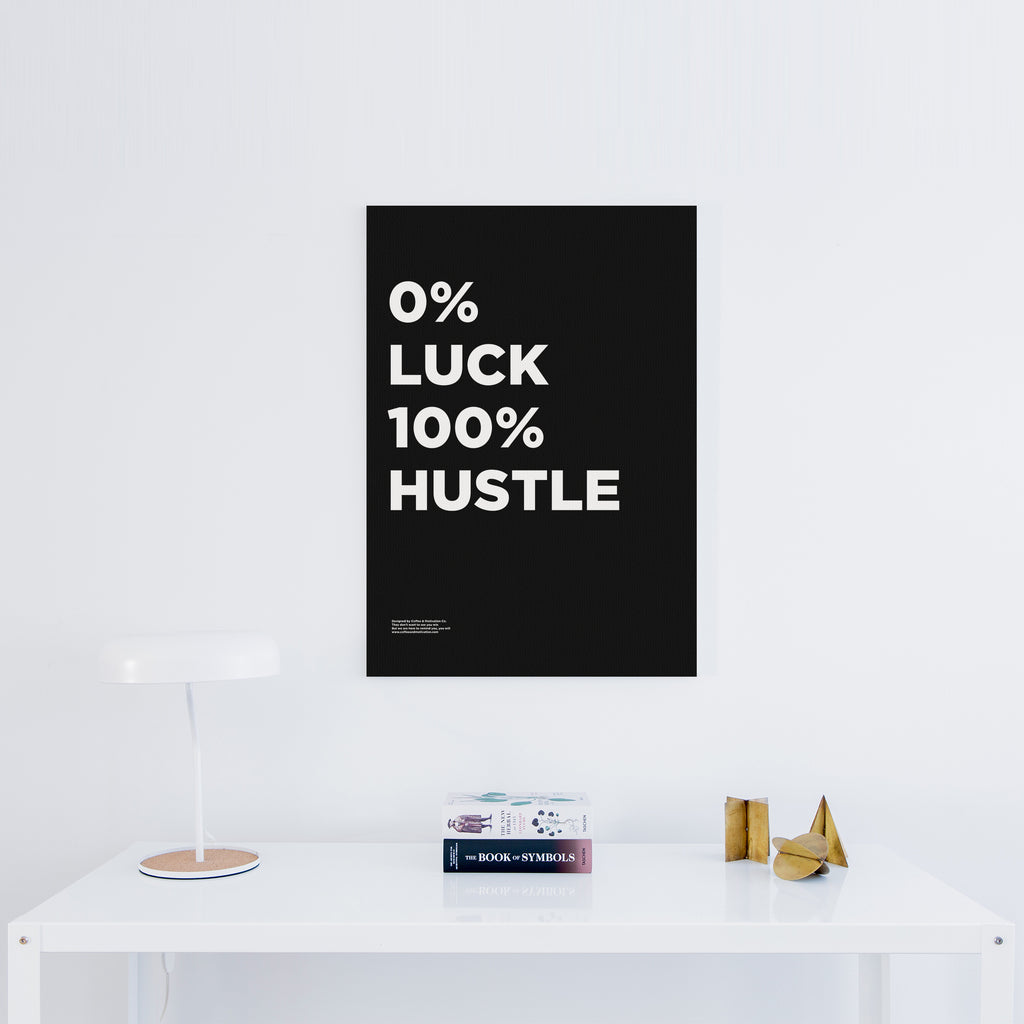 0% Luck 100% Hustle - Premium Motivational Canvas Art