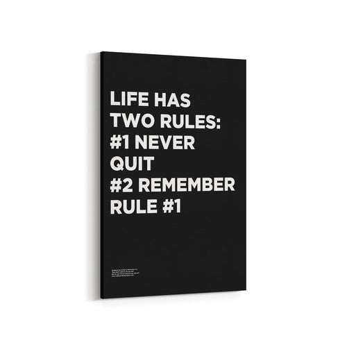 Life Has Two Rules #1 Never Quit #2 Remember Rule #1 - Premium Motivational Canvas Art