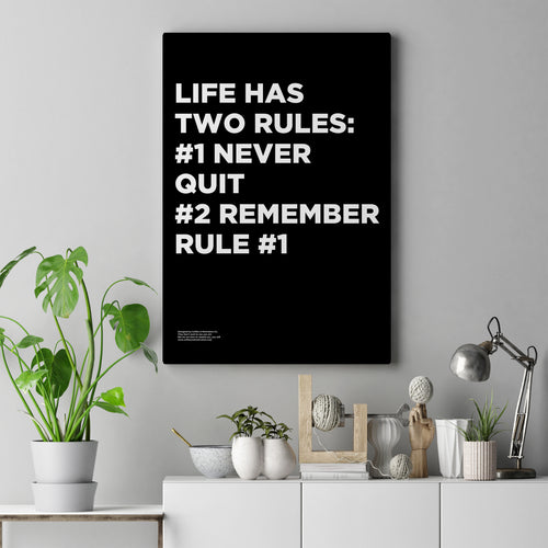 Life Has Two Rules #1 Never Quit #2 Remember Rule #1 - Premium Motivational Canvas Art