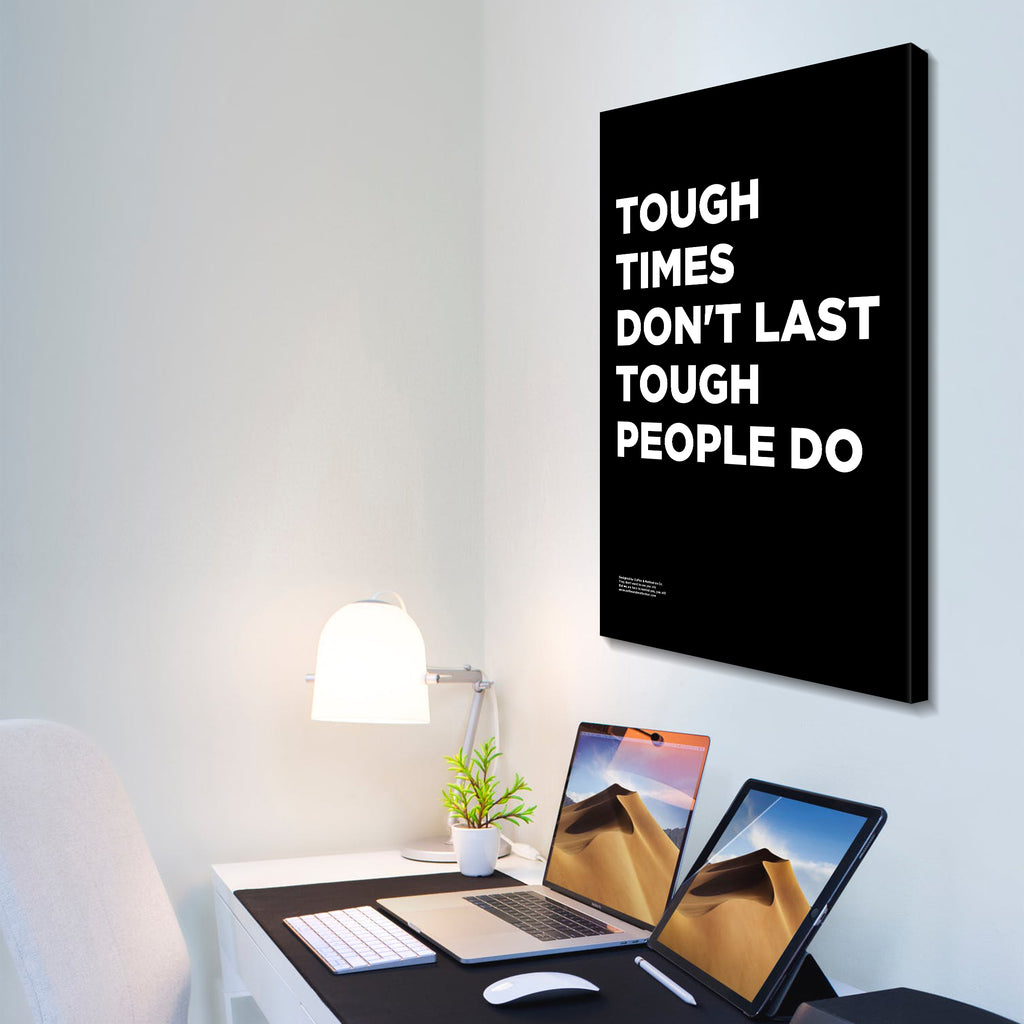 Tough Times Don't Last Tough People Do - Premium Motivational Canvas Art