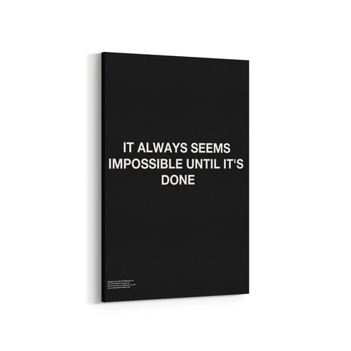 It Always Seems Impossible Until It's Done - Premium Motivational Canvas Art