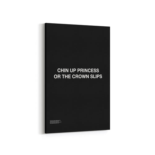 Chin Up Princess or The Crown Slips - Premium Motivational Canvas Art