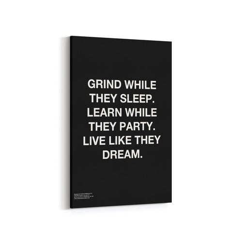 Grind While They Sleep Learn While They Party Live Like They Dream - Premium Motivational Canvas Art
