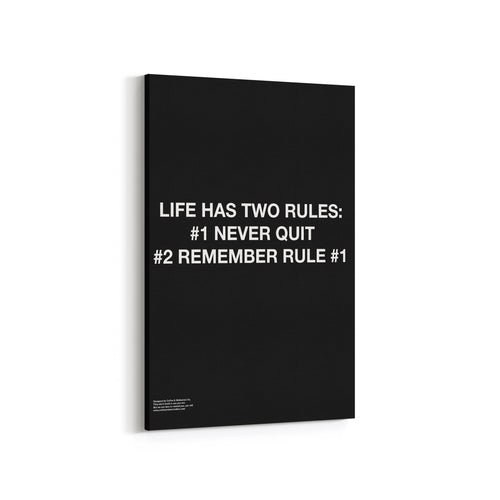Life Has Two Rules #1 Never Quit #2 Remember Rule #1 - Premium Motivational Canvas Art