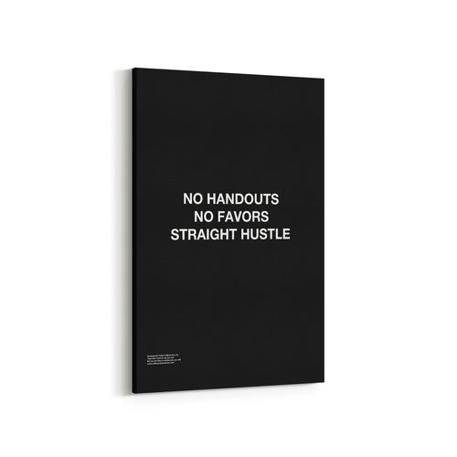 No Handouts No Favors Straight Hustle - Premium Motivational Canvas Art