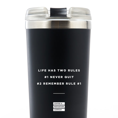 Life Has Two Rules #1 Never Quit #2 Remember Rule #1 - 24oz Matte Black Motivational Travel Tumbler + Straw