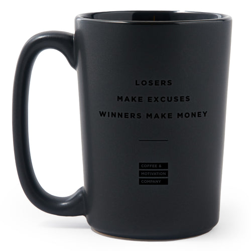 Losers Make Excuses Winners Make Money - Black on Black Motivational Coffee Mug