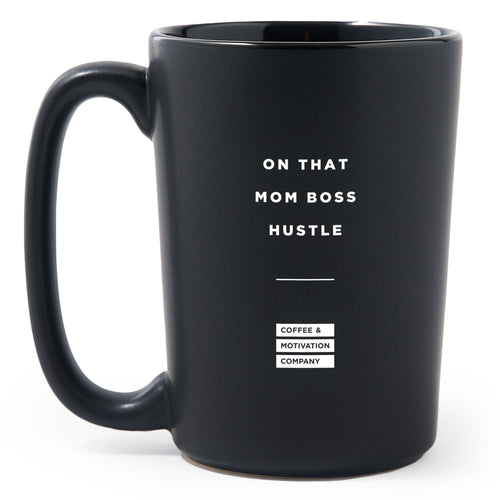 On That Mom Boss Hustle - Matte Black Motivational Coffee Mug