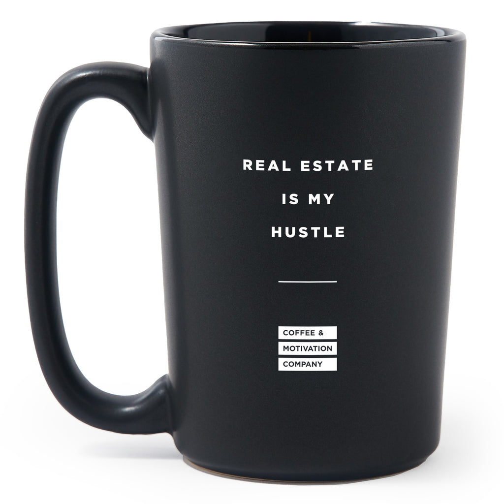 Real Estate Is My Hustle - Matte Black Motivational Coffee Mug