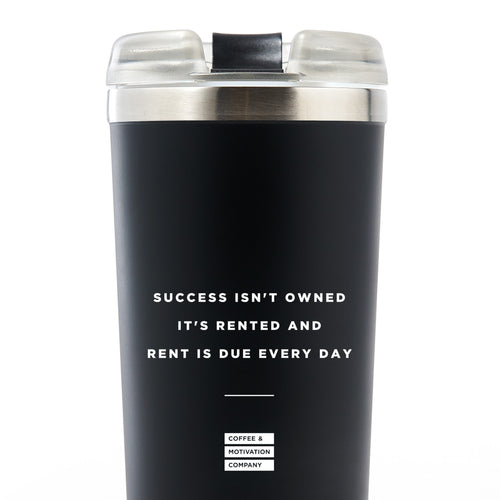 Success Isn't Owned It's Rented And Rent Is Due Every Day - 24oz Matte Black Motivational Travel Tumbler + Straw