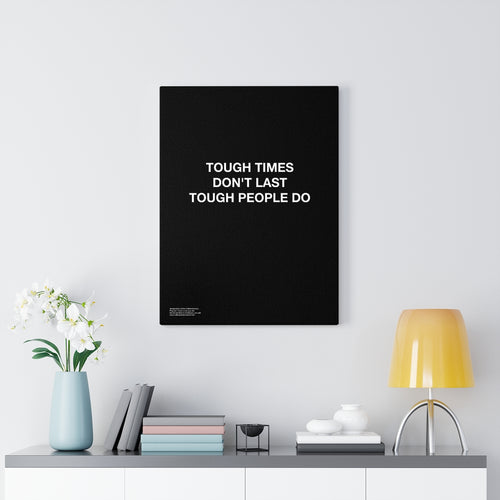 Tough Times Don't Last Tough People Do - Premium Motivational Canvas Art