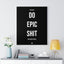 You Can't Do Epic Shit with Basic People - Premium Motivational Canvas Art